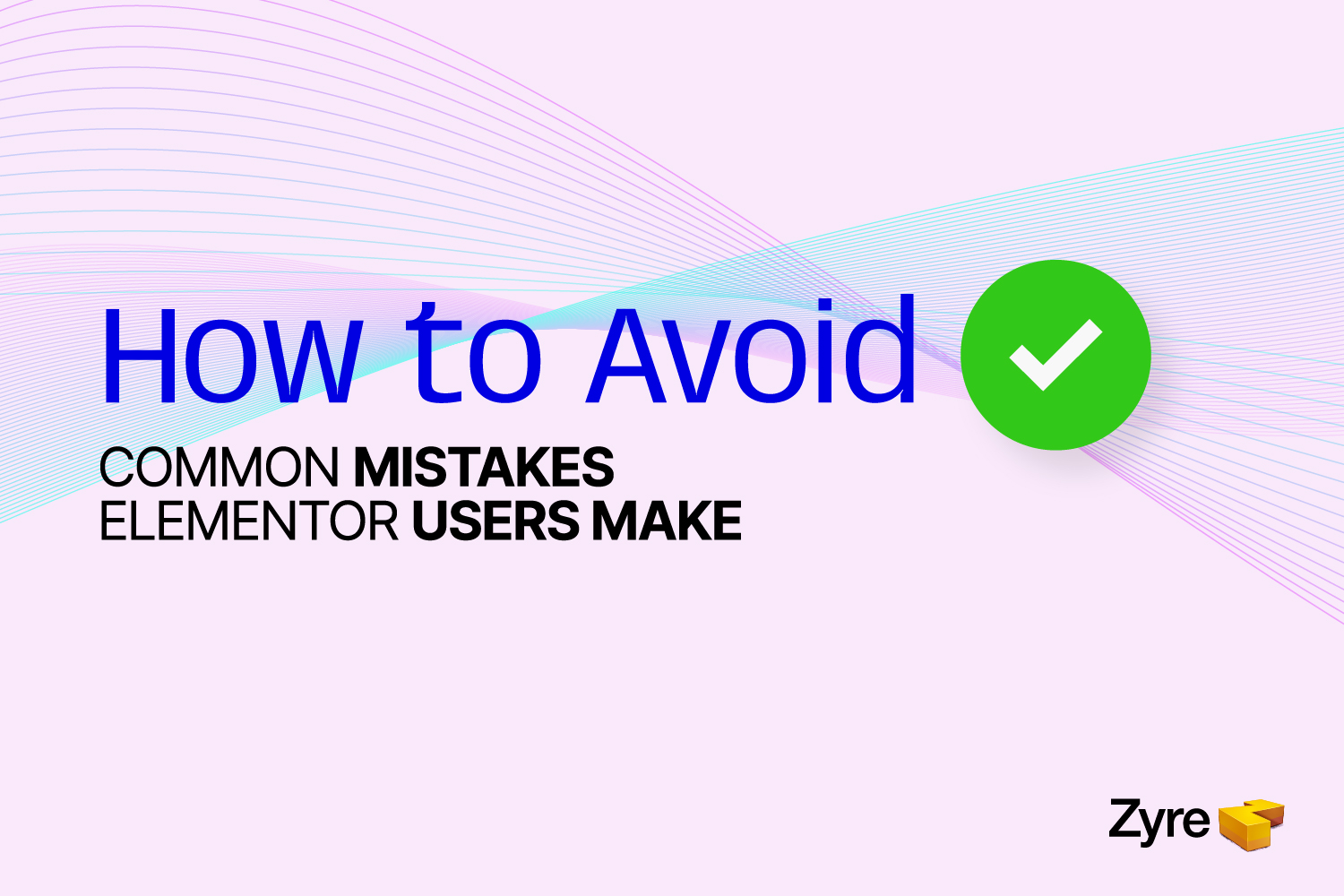 Common Mistakes Elementor Users Make (And How to Avoid Them)